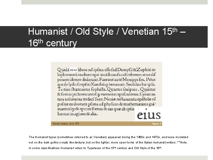 Humanist / Old Style / Venetian 15 th – 16 th century The Humanist