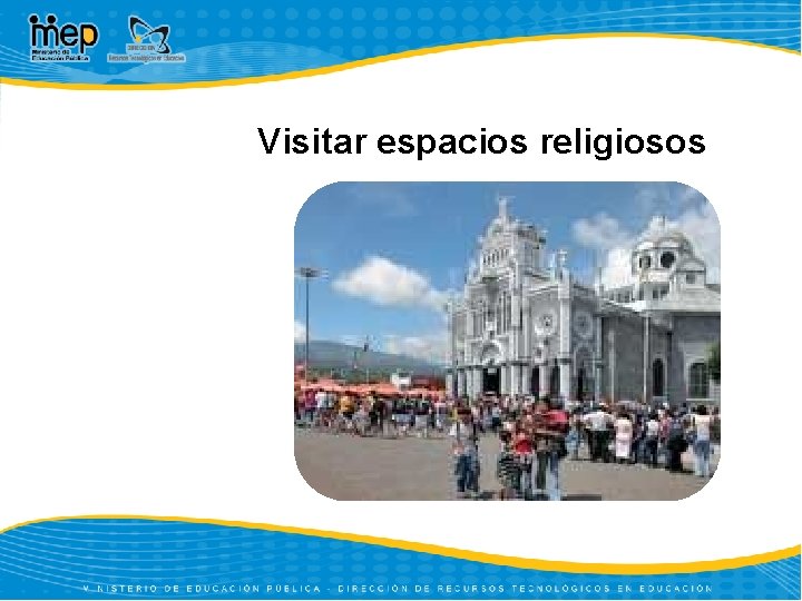 Visitar espacios religiosos 