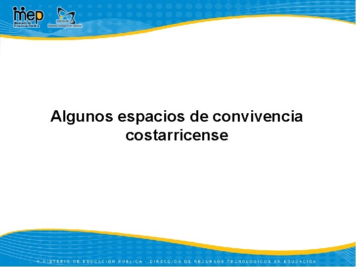 Algunos espacios de convivencia costarricense 