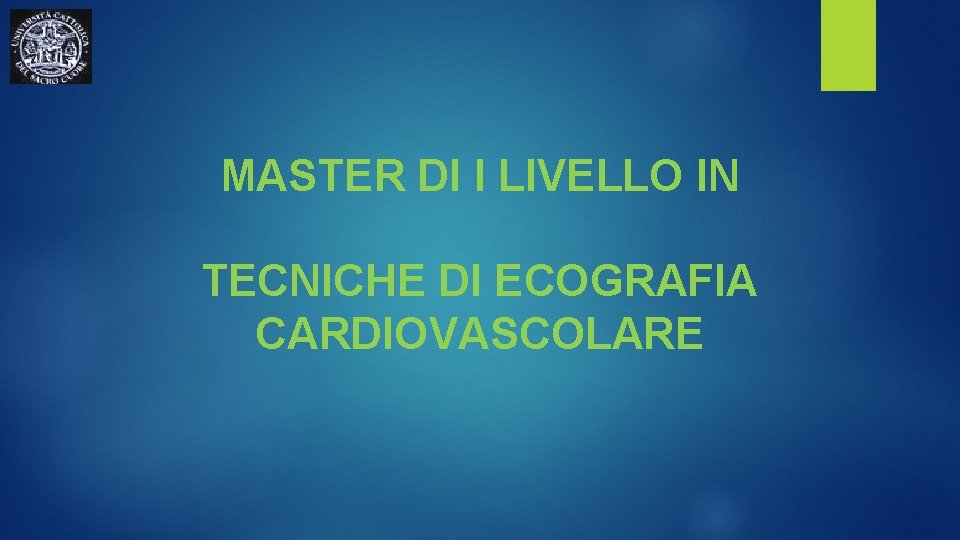 MASTER DI I LIVELLO IN TECNICHE DI ECOGRAFIA CARDIOVASCOLARE 