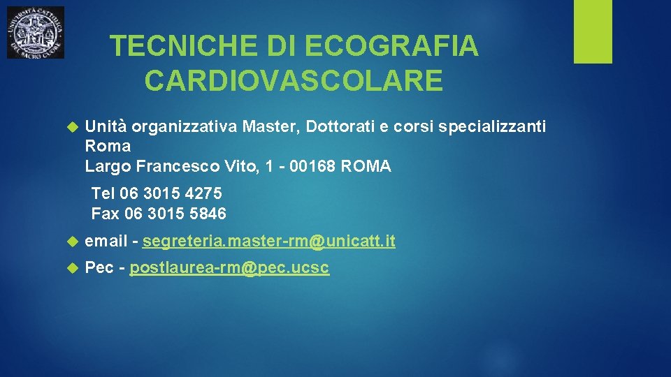 TECNICHE DI ECOGRAFIA CARDIOVASCOLARE Unità organizzativa Master, Dottorati e corsi specializzanti Roma Largo Francesco