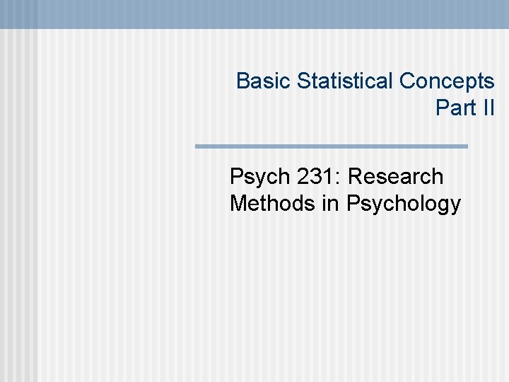 Basic Statistical Concepts Part II Psych 231 Research