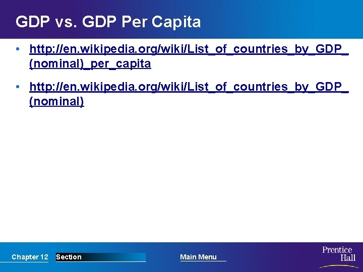 GDP vs. GDP Per Capita • http: //en. wikipedia. org/wiki/List_of_countries_by_GDP_ (nominal)_per_capita • http: //en.