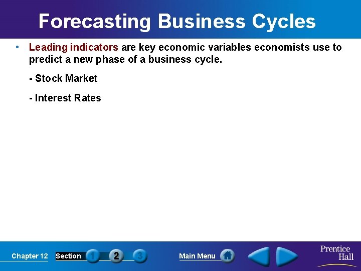 Forecasting Business Cycles • Leading indicators are key economic variables economists use to predict