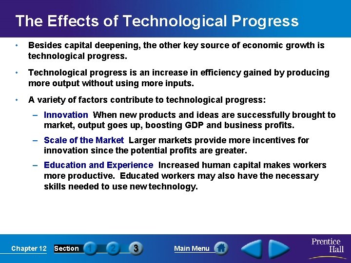 The Effects of Technological Progress • Besides capital deepening, the other key source of