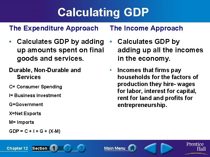 Calculating GDP The Expenditure Approach The Income Approach • Calculates GDP by adding •