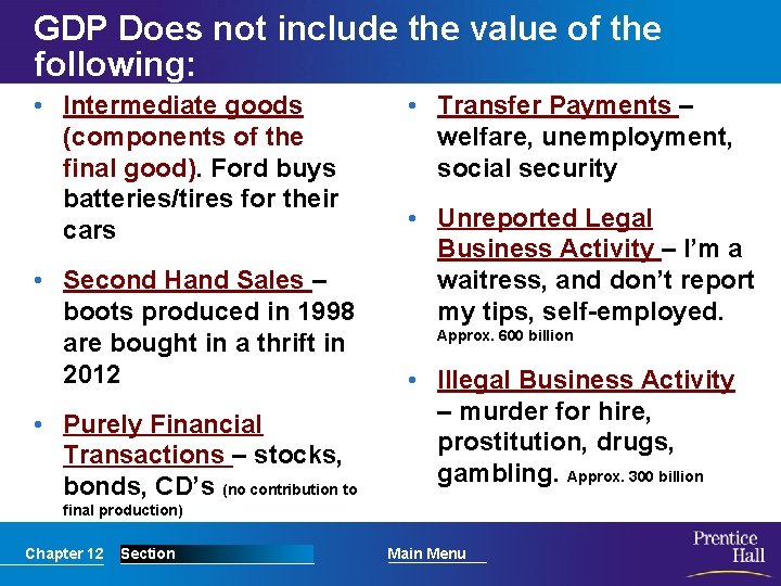 GDP Does not include the value of the following: • Intermediate goods (components of