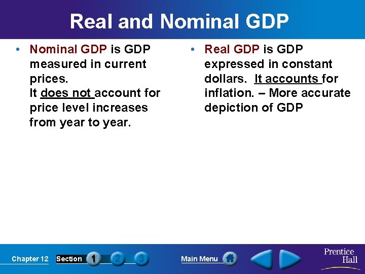 Real and Nominal GDP • Nominal GDP is GDP measured in current prices. It