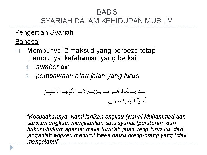 BAB 3 SYARIAH DALAM KEHIDUPAN MUSLIM Pengertian Syariah Bahasa � Mempunyai 2 maksud yang