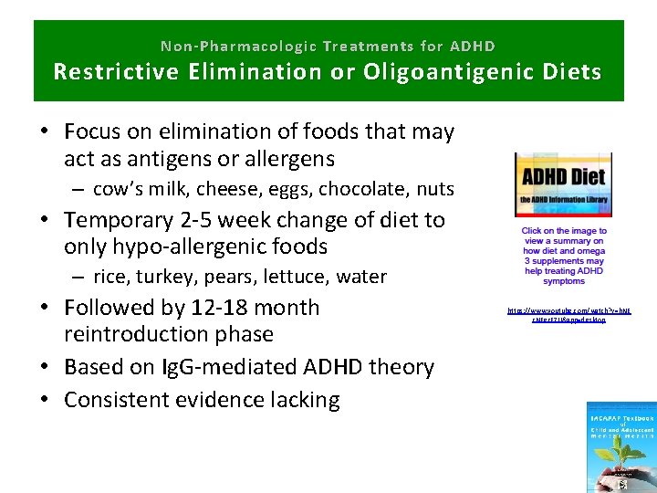 Non-Pharmacologic Treatments for ADHD Restrictive Elimination or Oligoantigenic Diets • Focus on elimination of