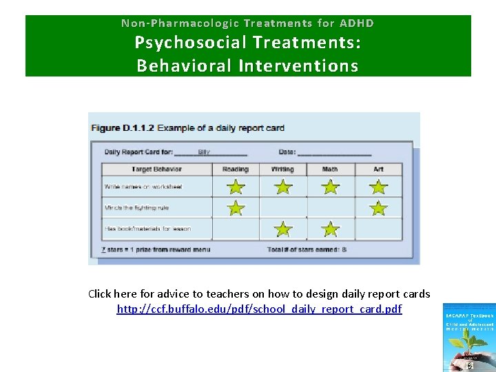 Non-Pharmacologic Treatments for ADHD Psychosocial Treatments: Behavioral Interventions Click here for advice to teachers