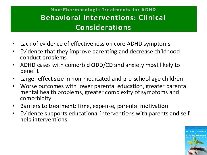 Non-Pharmacologic Treatments for ADHD Behavioral Interventions: Clinical Considerations • Lack of evidence of effectiveness