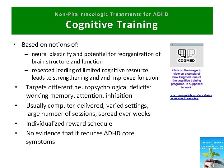 Non-Pharmacologic Treatments for ADHD Cognitive Training • Based on notions of: – neural plasticity
