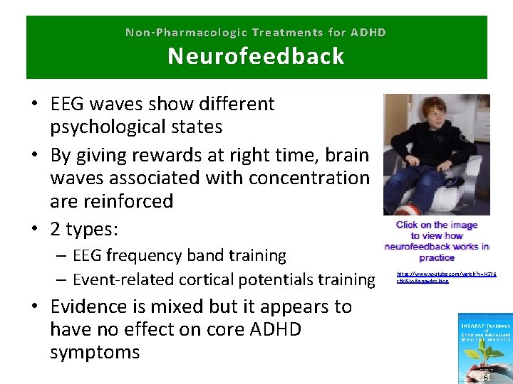 Non-Pharmacologic Treatments for ADHD Neurofeedback • EEG waves show different psychological states • By