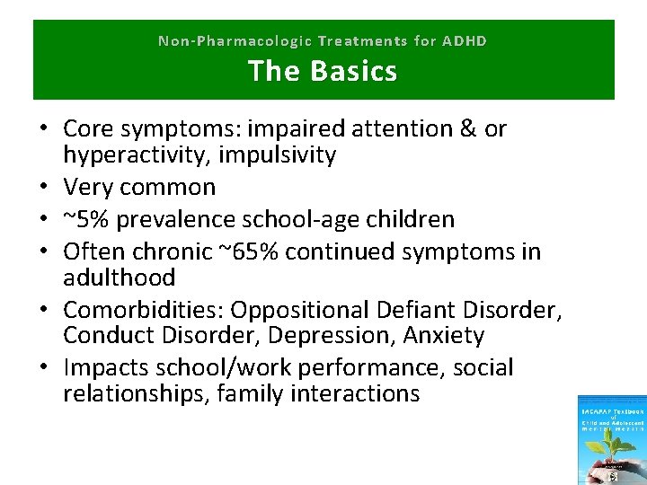 Non-Pharmacologic Treatments for ADHD The Basics • Core symptoms: impaired attention & or hyperactivity,