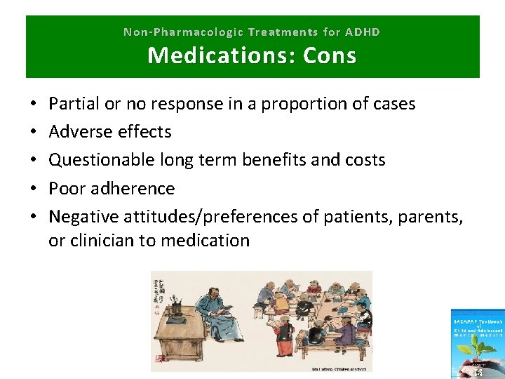 Non-Pharmacologic Treatments for ADHD Medications: Cons • • • Partial or no response in