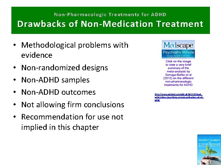 Non-Pharmacologic Treatments for ADHD Drawbacks of Non-Medication Treatment • Methodological problems with evidence •