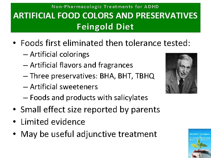 Non-Pharmacologic Treatments for ADHD ARTIFICIAL FOOD COLORS AND PRESERVATIVES Feingold Diet • Foods first