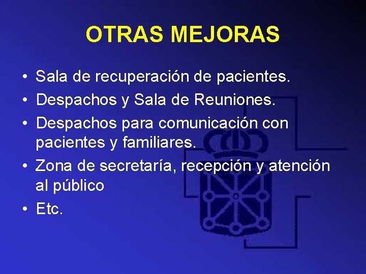 OTRAS MEJORAS • Sala de recuperación de pacientes. • Despachos y Sala de Reuniones.