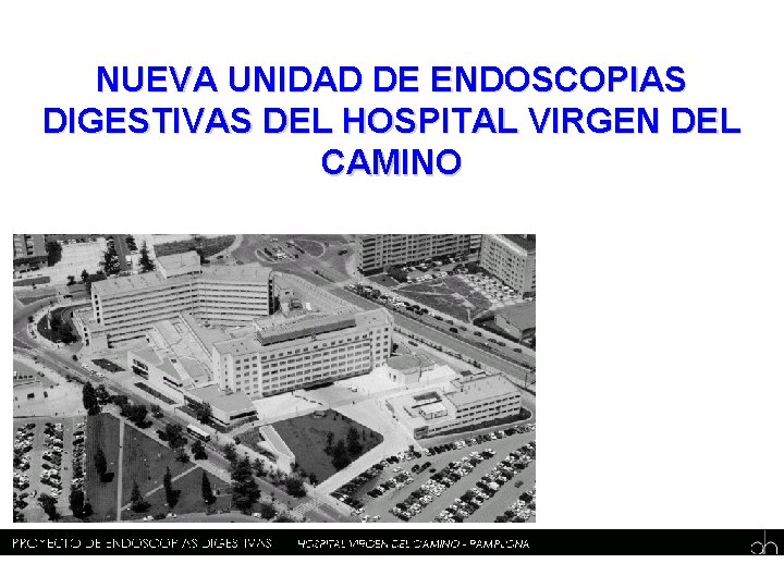 NUEVA UNIDAD DE ENDOSCOPIAS DIGESTIVAS DEL HOSPITAL VIRGEN DEL CAMINO 