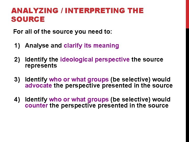 ANALYZING / INTERPRETING THE SOURCE For all of the source you need to: 1)