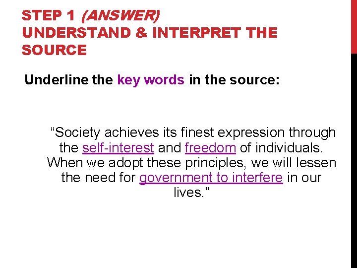 STEP 1 (ANSWER) UNDERSTAND & INTERPRET THE SOURCE Underline the key words in the