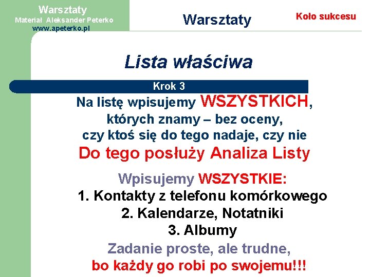 Warsztaty Materiał Aleksander Peterko www. apeterko. pl Warsztaty Koło sukcesu Lista właściwa Krok 3