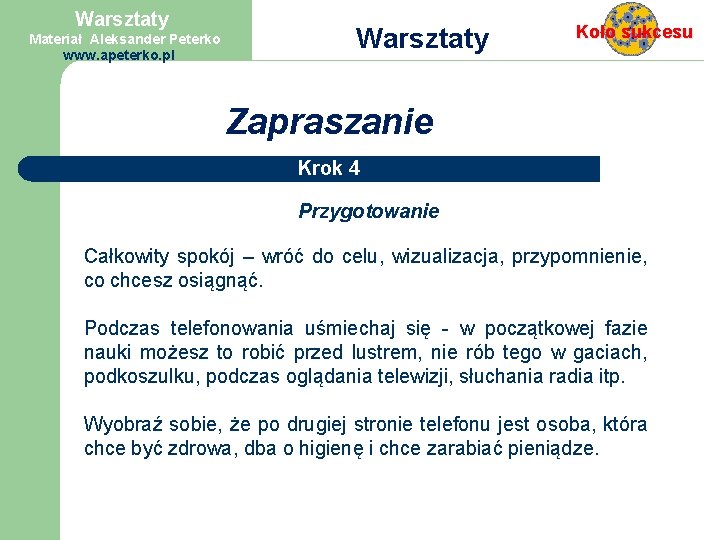 Warsztaty Materiał Aleksander Peterko www. apeterko. pl Warsztaty Koło sukcesu Zapraszanie Krok 4 Przygotowanie