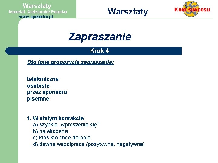 Warsztaty Materiał Aleksander Peterko www. apeterko. pl Warsztaty Zapraszanie Krok 4 Oto inne propozycje