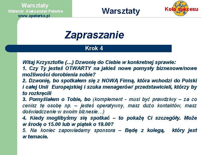 Warsztaty Materiał Aleksander Peterko www. apeterko. pl Warsztaty Koło sukcesu Zapraszanie Krok 4 Witaj