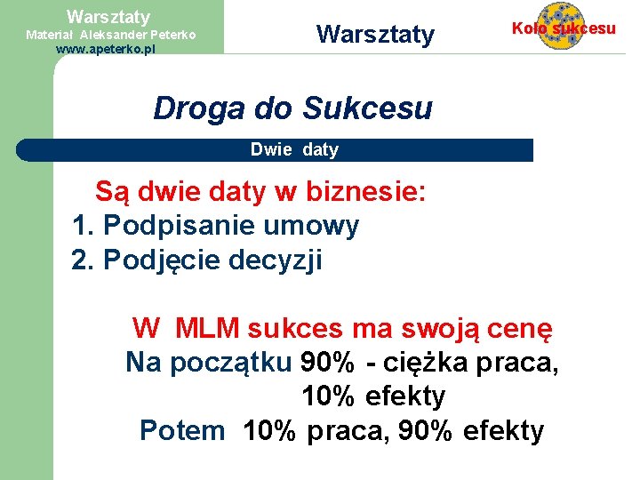 Warsztaty Materiał Aleksander Peterko www. apeterko. pl Warsztaty Koło sukcesu Droga do Sukcesu Dwie