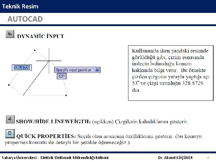 Teknik Resim AUTOCAD Sakarya Üniversitesi - Elektrik-Elektronik Mühendisliği Bölümü Dr. Ahmet KÜÇÜKER 9 