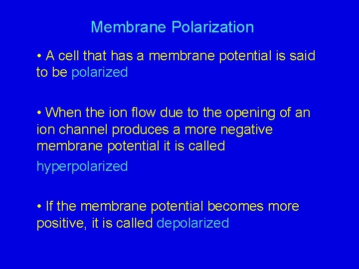 Membrane Polarization • A cell that has a membrane potential is said to be