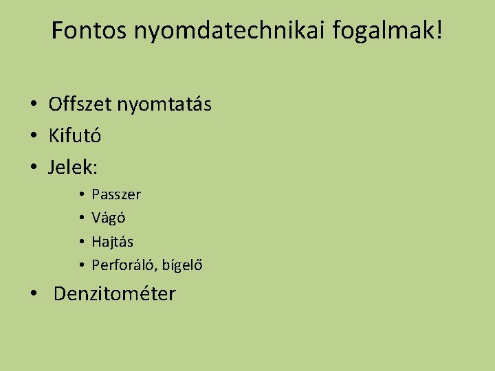 Fontos nyomdatechnikai fogalmak! • Offszet nyomtatás • Kifutó • Jelek: • • Passzer Vágó