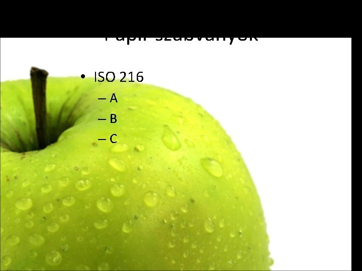 Papír szabványok • ISO 216 –A –B –C 