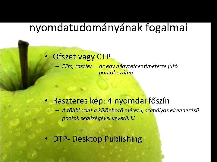 Korunk automatizált nyomdatudományának fogalmai • Ofszet vagy CTP – Film, raszter = az egy