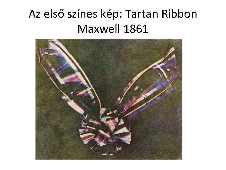 Az első színes kép: Tartan Ribbon Maxwell 1861 