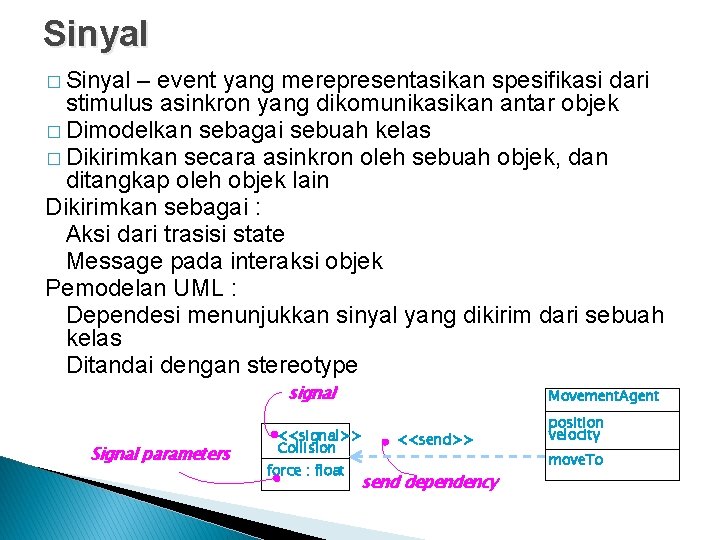 Sinyal � Sinyal – event yang merepresentasikan spesifikasi dari stimulus asinkron yang dikomunikasikan antar