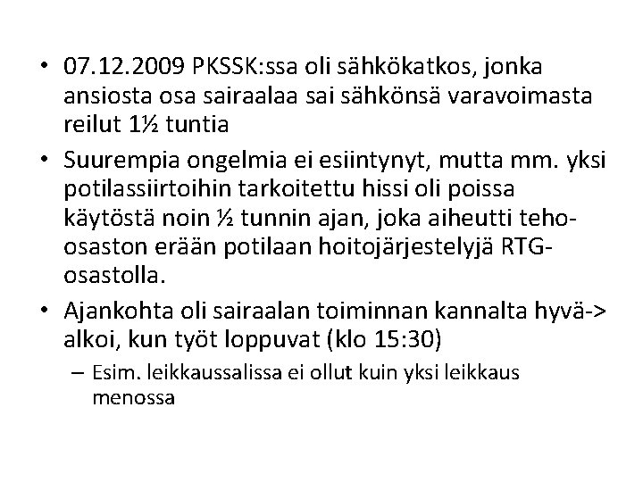  • 07. 12. 2009 PKSSK: ssa oli sähkökatkos, jonka ansiosta osa sairaalaa sai