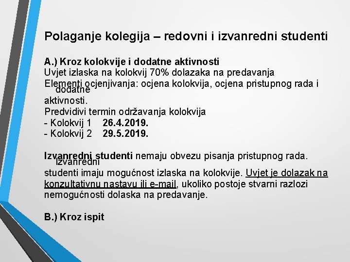 Polaganje kolegija – redovni i izvanredni studenti A. ) Kroz kolokvije i dodatne aktivnosti