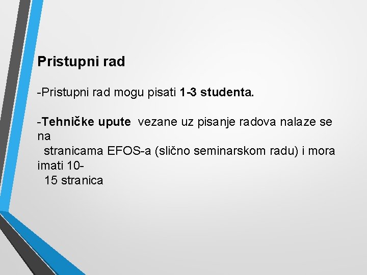 Pristupni rad -Pristupni rad mogu pisati 1 -3 studenta. -Tehničke upute vezane uz pisanje