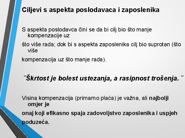Ciljevi s aspekta poslodavaca i zaposlenika S aspekta poslodavca čini se da bi cilj
