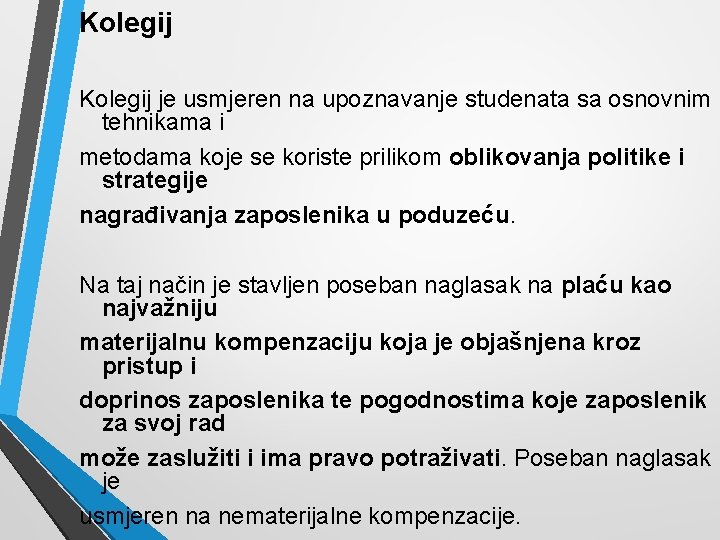 Kolegij je usmjeren na upoznavanje studenata sa osnovnim tehnikama i metodama koje se koriste