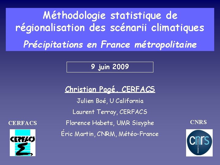 Méthodologie statistique de régionalisation des scénarii climatiques Précipitations en France métropolitaine 9 juin 2009