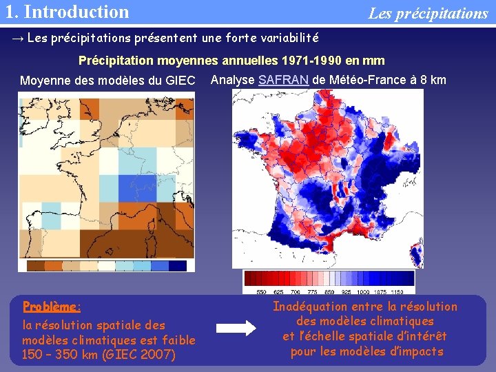 1. Introduction Les précipitations → Les précipitations présentent une forte variabilité Précipitation moyennes annuelles