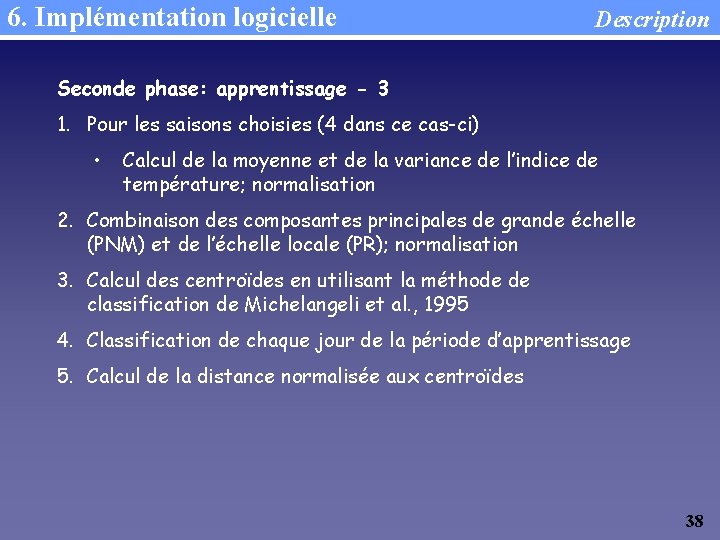 6. Implémentation logicielle Description Seconde phase: apprentissage - 3 1. Pour les saisons choisies