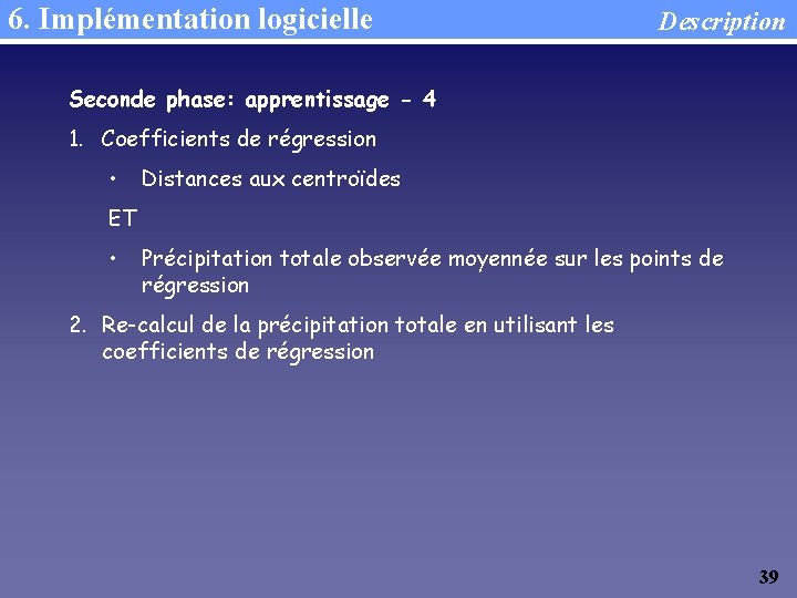 6. Implémentation logicielle Description Seconde phase: apprentissage - 4 1. Coefficients de régression •