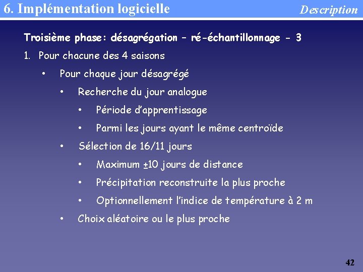 6. Implémentation logicielle Description Troisième phase: désagrégation – ré-échantillonnage - 3 1. Pour chacune