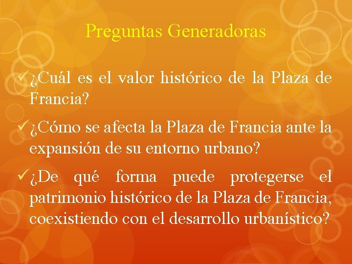 Preguntas Generadoras ü¿Cuál es el valor histórico de la Plaza de Francia? ü¿Cómo se