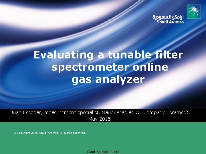 Evaluating a tunable filter spectrometer online gas analyzer Juan Escobar, measurement specialist, Saudi Arabian